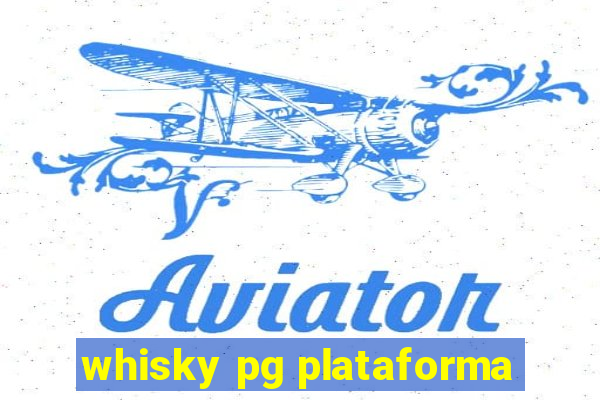 whisky pg plataforma